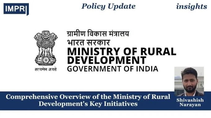 Comprehensive Overview Of The Ministry Of Rural Development’s Key Initiatives – IMPRI Impact And Policy Research Institute Comprehensive Overview of the Ministry of Rural Development's Key Initiatives