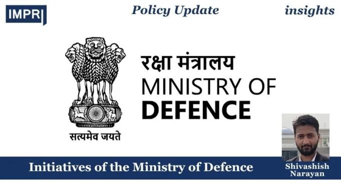 Initiatives Of The Ministry Of Defence – IMPRI Impact And Policy Research Institute Initiatives of the Ministry of Defence