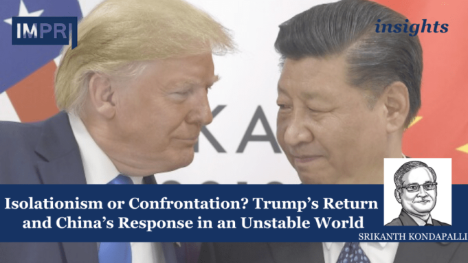 Isolationism Or Confrontation? Trump’s Return And China’s Response In An Unstable World – IMPRI Impact And Policy Research Institute Or