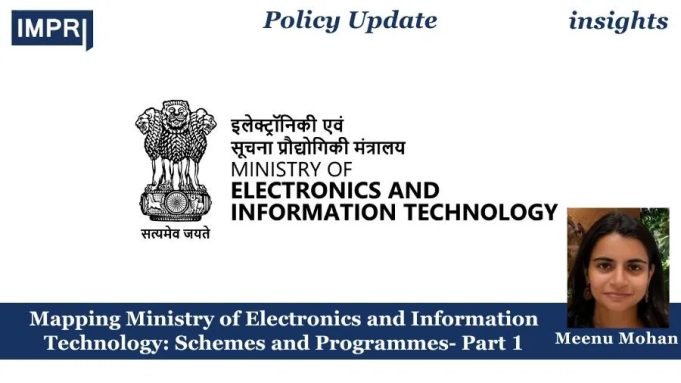 Mapping Ministry Of Electronics And Information Technology: Schemes And Programmes- Part 1 – IMPRI Impact And Policy Research Institute Mapping Ministry of Electronics and Information Technology: Schemes and Programmes- Part 1