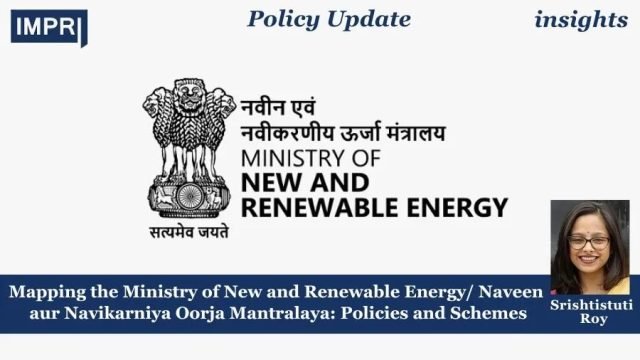 Mapping the Ministry of New and Renewable Energy / Naveen aur Navikarniya Oorja Mantralaya: Policies and Schemes