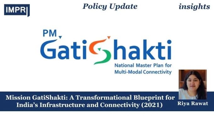 Mission GatiShakti: A Transformational Blueprint For India’s Infrastructure And Connectivity (2021) – IMPRI Impact And Policy Research Institute Mission GatiShakti: A Transformational Blueprint for India’s Infrastructure and Connectivity (2021)