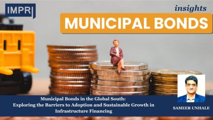 Municipal Bonds In The Global South: Exploring The Barriers To Adoption And Sustainable Growth In Infrastructure Financing – IMPRI Impact And Policy Research Institute Transforming Ties Indias Strategic Triumph in West 3 e1730522786499