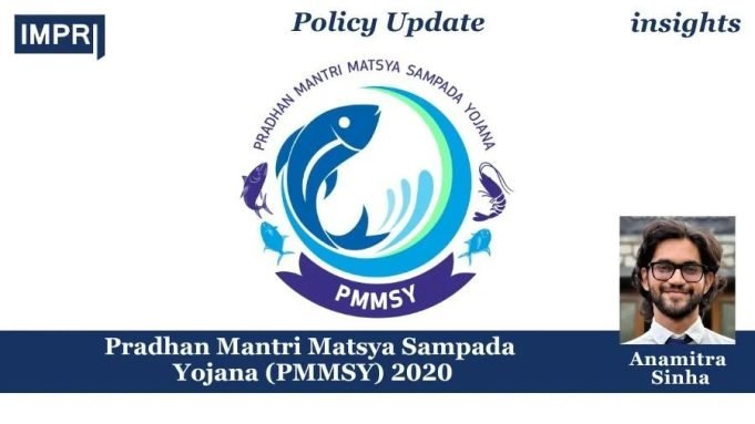 Pradhan Mantri Matsya Sampada Yojana (PMMSY) 2020 – IMPRI Impact And Policy Research Institute Pradhan Mantri Matsya Sampada Yojana (PMMSY) 2020