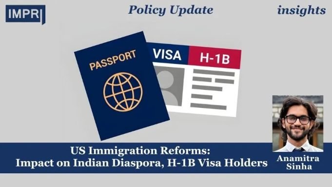 US Immigration Reforms: Impact On Indian Diaspora, H-1B Visa Holders – IMPRI Impact And Policy Research Institute US Immigration Reforms: Impact on Indian Diaspora, H-1B Visa Holders