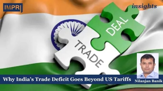 Why India’s Trade Deficit Goes Beyond US Tariffs – IMPRI Impact And Policy Research Institute Why India’s Trade Deficit Goes Beyond US Tariffs