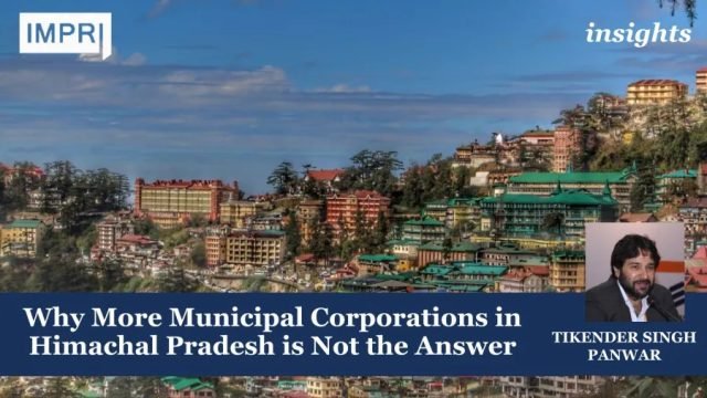 Why More Municipal Corporations In Himachal Pradesh Is Not The Municipal Corporation