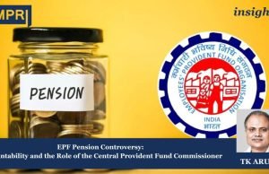EPF Pension Controversy: Accountability And The Role Of The Central Provident Fund Commissioner – IMPRI Impact And Policy Research Institute 28 e1734510271523