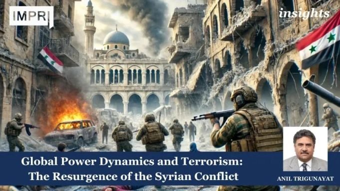 Global Power Dynamics And Terrorism: The Resurgence Of The Syrian Conflict – IMPRI Impact And Policy Research Institute 24 e1733918177333