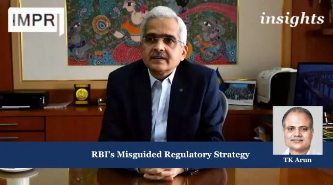 RBI’s Misguided Regulatory Strategy – IMPRI Impact And Policy Research Institute Fostering Strategic Autonomy in Economic Policy for Lasting Growth