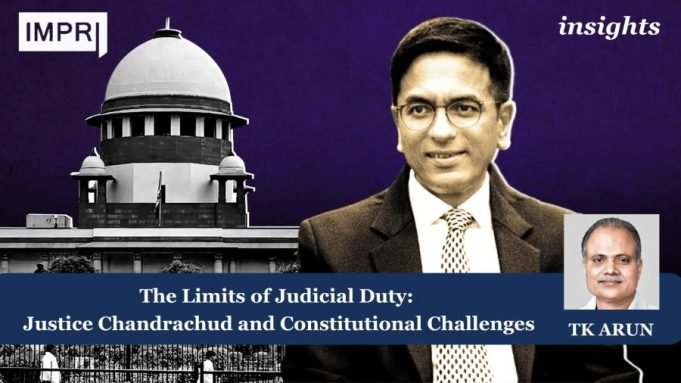 The Limits Of Judicial Duty: Justice Chandrachud And Constitutional Challenges – IMPRI Impact And Policy Research Institute Your paragraph text 1 e1734068617178