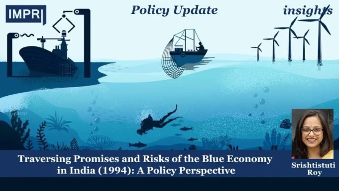 Traversing Promises And Risks Of The Blue Economy In India (1994): A Policy Perspective – IMPRI Impact And Policy Research Institute Traversing Promises and Risks of the Blue Economy in India (1994): A Policy Perspective