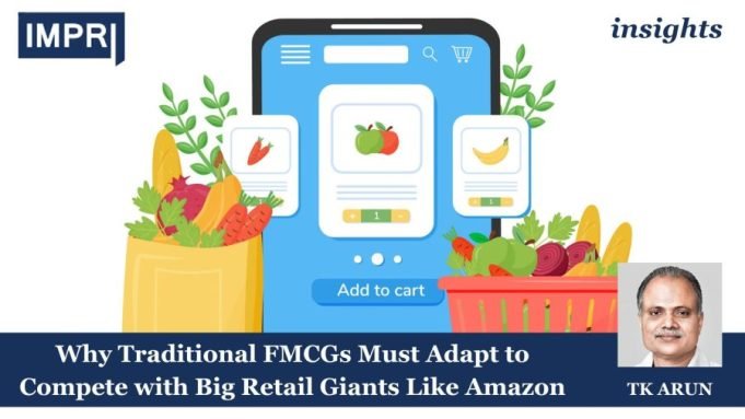 Why Traditional FMCGs Must Adapt To Compete With Big Retail Giants Like Amazon – IMPRI Impact And Policy Research Institute 27 e1734510364589