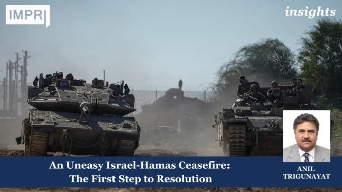 An Uneasy Israel-Hamas Ceasefire: The First Step To Resolution – IMPRI Impact And Policy Research Institute Hamas