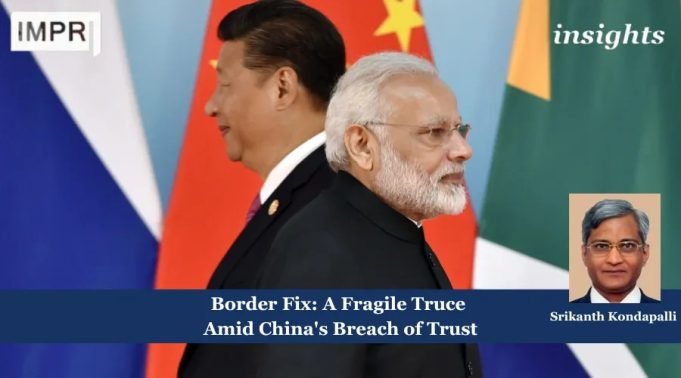 Border Fix: A Fragile Truce Amid China’s Breach Of Trust – IMPRI Impact And Policy Research Institute Fostering Strategic Autonomy in Economic Policy for Lasting Growth 2 1