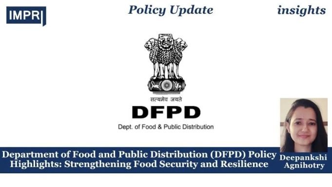 Department Of Food And Public Distribution (DFPD) Policy Highlights: Strengthening Food Security And Resilience – IMPRI Impact And Policy Research Institute Department of Food and Public Distribution (DFPD) Policy Highlights: Strengthening Food Security and Resilience