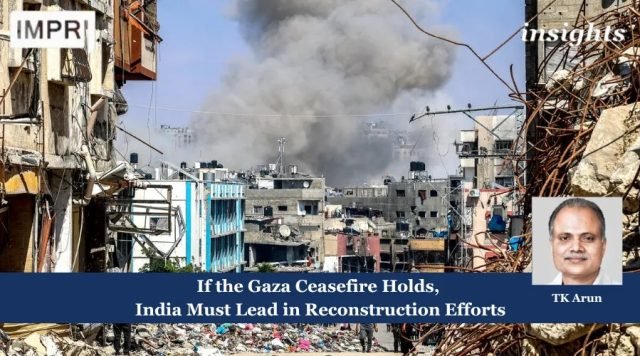 If The Gaza Ceasefire Holds, India Must Lead In Reconstruction Fostering Strategic Autonomy in Economic Policy for Lasting Growth 1
