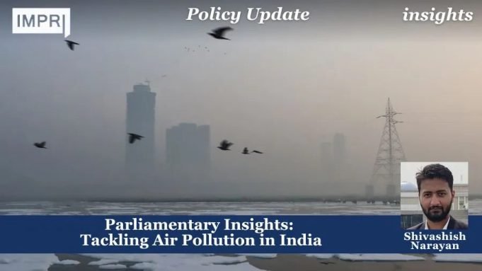 Parliamentary Insights: Tackling Air Pollution In India – IMPRI Impact And Policy Research Institute Parliamentary Insights: Tackling Air Pollution in India