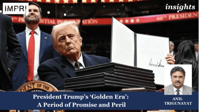 President Trump’s ‘Golden Era’: A Period Of Promise And Peril – IMPRI Impact And Policy Research Institute trump