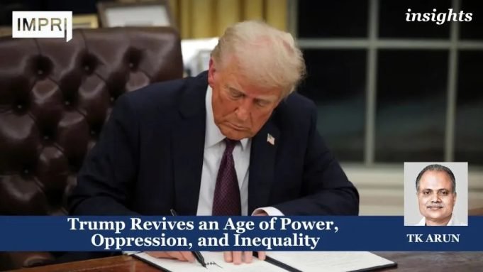 Trump Revives An Age Of Power, Oppression, And Inequality – IMPRI Impact And Policy Research Institute Trump Revives an Age of Power, Oppression, and Inequality