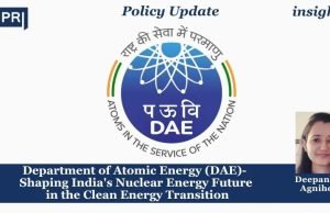 Department Of Atomic Energy (DAE)- Shaping India’s Nuclear Energy Future In The Clean Energy Transition – IMPRI Impact And Policy Research Institute Department of Atomic Energy (DAE)- Shaping India's Nuclear Energy Future in the Clean Energy Transition