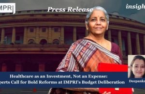 Healthcare As An Investment, Not An Expense: Experts Call For Bold Reforms At IMPRI’s Budget Deliberation – IMPRI Impact And Policy Research Institute Press Release 15 e1738809785898