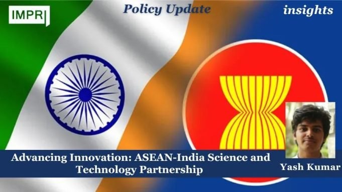 Advancing Innovation: ASEAN-India Science And Technology Partnership – IMPRI Impact And Policy Research Institute Advancing Innovation: ASEAN-India Science and Technology Partnership