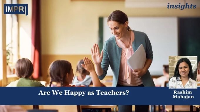 Are We Happy As Teachers? – IMPRI Impact And Policy Research Institute Policy Update 2