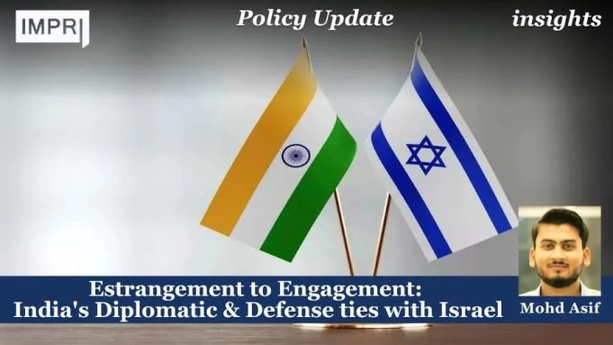 Estrangement To Engagement: India’s Diplomatic & Defense Ties With Israel – IMPRI Impact And Policy Research Institute Estrangement to Engagement: India's Diplomatic & Defense ties with Israel