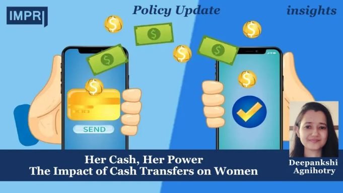 Her Cash, Her Power: The Impact Of Cash Transfers On Women – IMPRI Impact And Policy Research Institute 2 1