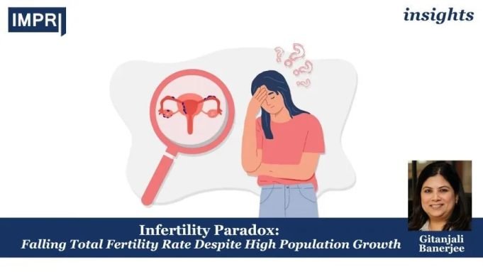Infertility Paradox: Falling Total Fertility Rate Despite High Population Growth – IMPRI Impact And Policy Research Institute Infertility Paradox: Falling Total Fertility Rate Despite High Population Growth