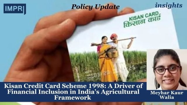 Kisan Credit Card Scheme 1998: A Driver Of Financial Inclusion Kisan Credit Card Scheme 1998: A Driver of Financial Inclusion in India’s Agricultural Framework