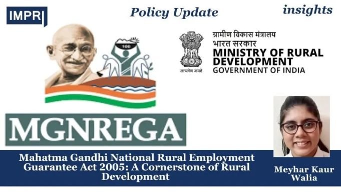 Mahatma Gandhi National Rural Employment Guarantee Act 2005: A Cornerstone Of Rural Development – IMPRI Impact And Policy Research Institute Mahatma Gandhi National Rural Employment Guarantee Act 2005: A Cornerstone of Rural Development