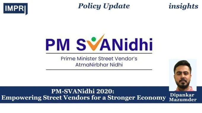 PM-SVANidhi 2020: Empowering Street Vendors For A Stronger Economy – IMPRI Impact And Policy Research Institute PM-SVANidhi 2020: Empowering Street Vendors for a Stronger Economy