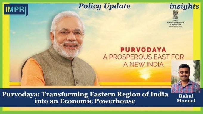 Purvodaya: Transforming Eastern Region Of India Into An Economic Powerhouse – IMPRI Impact And Policy Research Institute Policy Update 1 1