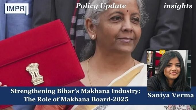 Strengthening Bihar’s Makhana Industry: The Role Of Makhana Board-2025 – IMPRI Impact And Policy Research Institute Strengthening Bihar’s Makhana Industry: The Role of Makhana Board-2025