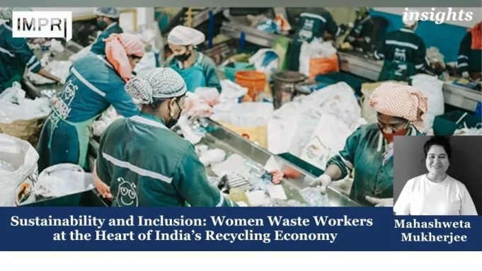 Sustainability And Inclusion: Women Waste Workers At The Heart Of India’s Recycling Economy – IMPRI Impact And Policy Research Institute Sustainability and Inclusion: Women Waste Workers at the Heart of India’s Recycling Economy