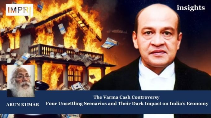 The Varma Cash Controversy: Four Unsettling Scenarios And Their Dark Impact On India’s Economy – IMPRI Impact And Policy Research Institute Insights poster 7 e1743265883245