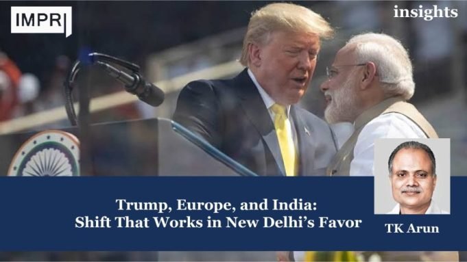 Trump, Europe, And India: A Shift That Works In New Delhi’s Favor – IMPRI Impact And Policy Research Institute WhatsApp Image 2025 03 04 at 11.22.31 scaled e1741080109188