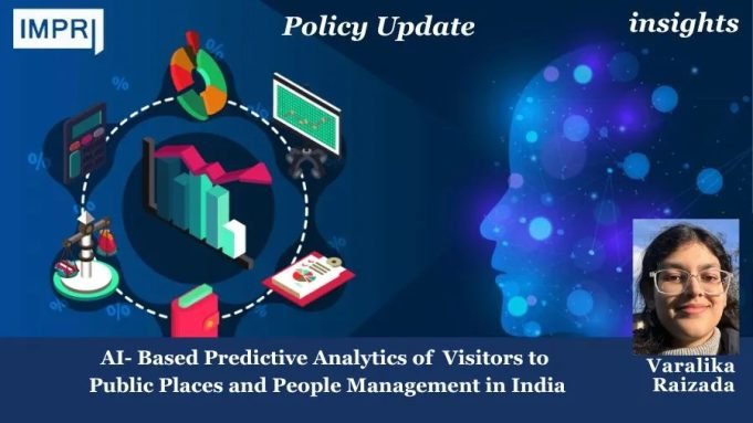AI- Based Predictive Analytics Of Visitors To Public Places And People Management In India – IMPRI Impact And Policy Research Institute Policy Update 40 1