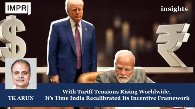 As Global Tariff Tensions Rise, India Must Recalibrate Its Incentive Framework – IMPRI Impact And Policy Research Institute Insights poster 13 e1744722763677