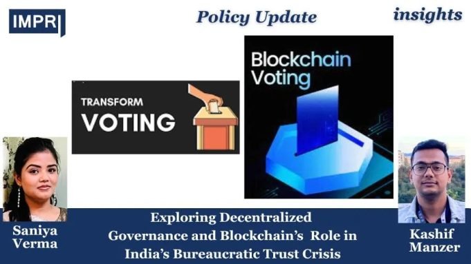 Exploring Decentralized Governance And Blockchain’s Role In India’s Bureaucratic Trust Crisis – IMPRI Impact And Policy Research Institute Exploring Decentralized Governance and Blockchain’s Role in India’s Bureaucratic Trust Crisis