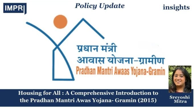 Housing For All- A Comprehensive Introduction To The Pradhan Mantri Awas Yojana- Gramin – IMPRI Impact And Policy Research Institute Pradhan Mantri Awas Yojana- Gramin