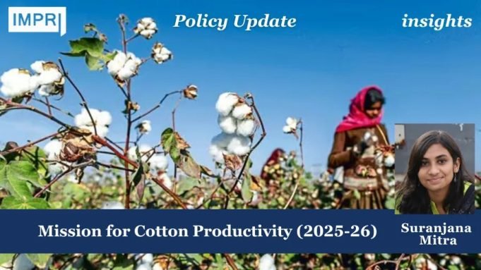 Mission For Cotton Productivity (2025-26) – IMPRI Impact And Policy Research Institute Mission for Cotton Productivity (2025-26) – Incorporating technology and research in cotton farming