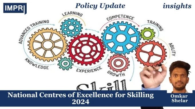 National Centres Of Excellence For Skilling 2024 – IMPRI Impact And Policy Research Institute Policy Update 11