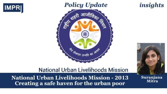 National Urban Livelihoods Mission 2013: Creating A Safe Haven For The Urban Poor – IMPRI Impact And Policy Research Institute Policy Update 4
