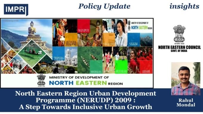 North Eastern Region Urban Development Programme (NERUDP) 2009: A Step Towards Inclusive Urban Growth – IMPRI Impact And Policy Research Institute Policy Update 8