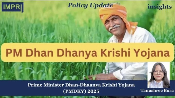 Prime Minister Dhan-Dhaanya Krishi Yojana (PMDKY) – IMPRI Impact And Policy Research Institute PMDKY