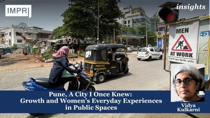 Pune, A City I Once Knew: Growth And Women’s Everyday Experiences In Public Spaces – IMPRI Impact And Policy Research Institute Pune, A City I Once Knew: Growth and Women’s Everyday Experiences in Public Spaces