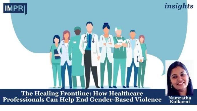 The Healing Frontline: How Healthcare Professionals Can Help End Gender-Based Violence – IMPRI Impact And Policy Research Institute The Healing Frontline: How Healthcare Professionals Can Help End Gender-Based Violence